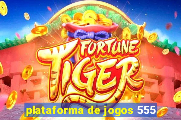 plataforma de jogos 555